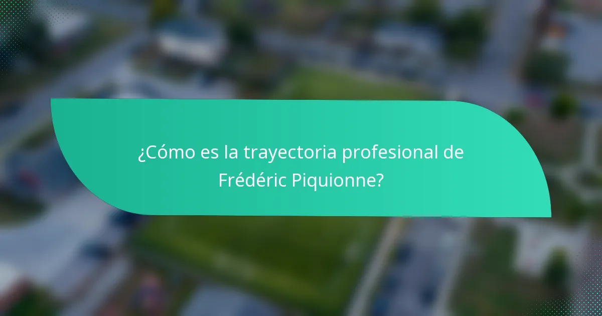 ¿Cómo es la trayectoria profesional de Frédéric Piquionne?