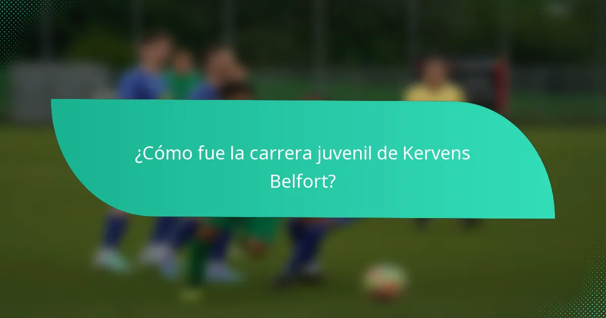 ¿Cómo fue la carrera juvenil de Kervens Belfort?