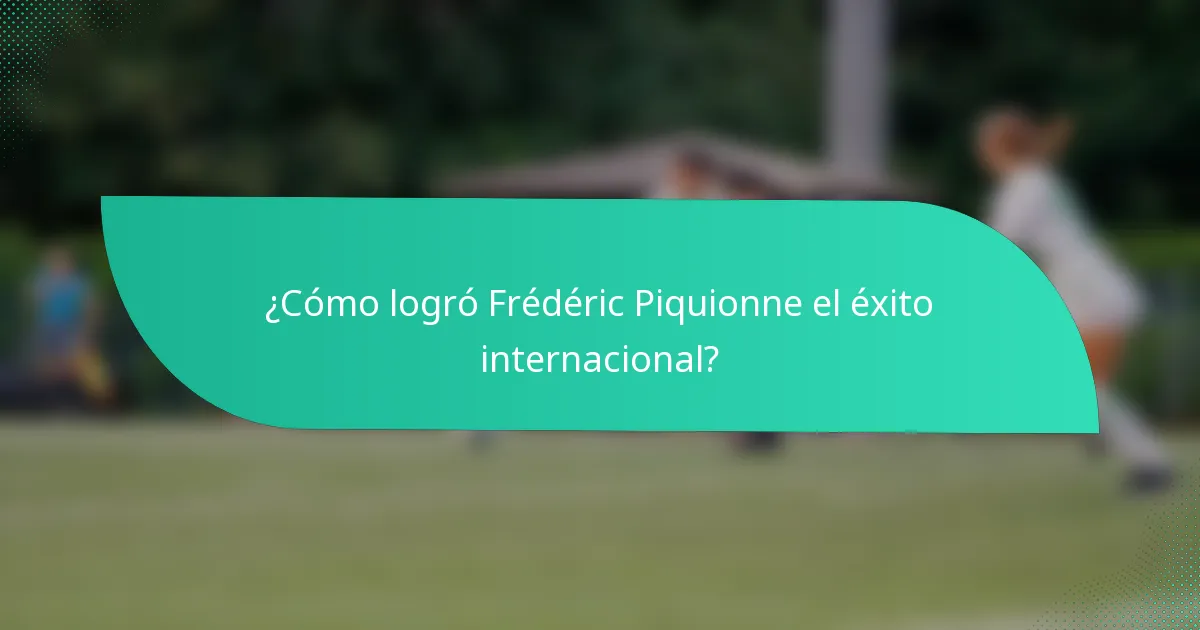 ¿Cómo logró Frédéric Piquionne el éxito internacional?