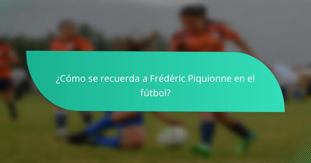 ¿Cómo se recuerda a Frédéric Piquionne en el fútbol?