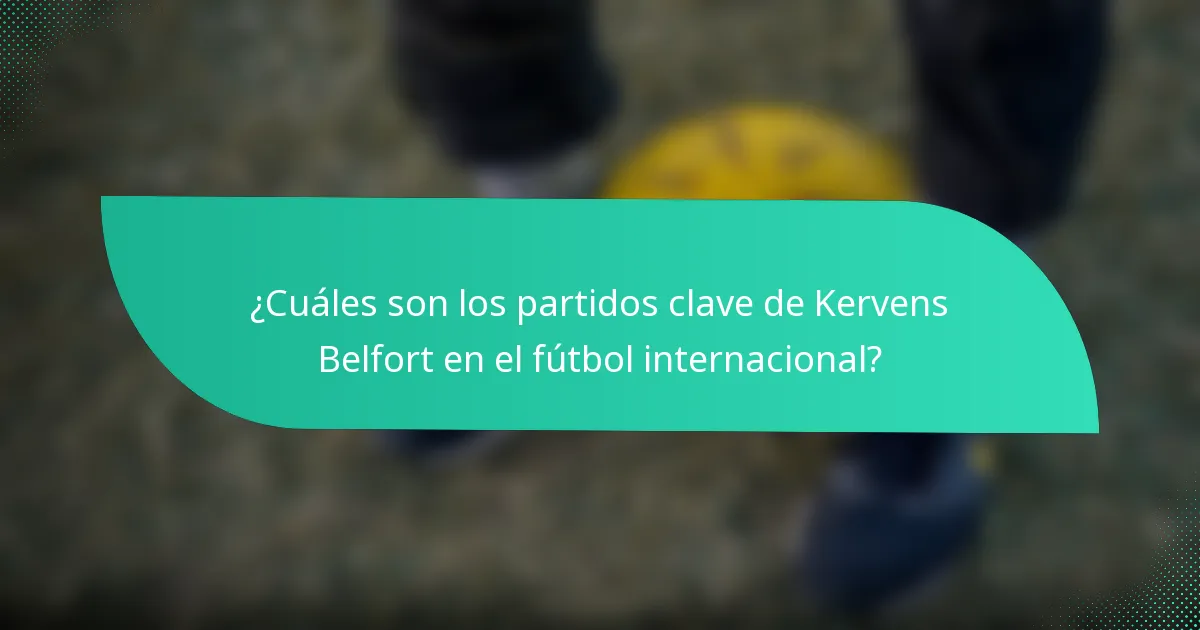 ¿Cuáles son los partidos clave de Kervens Belfort en el fútbol internacional?