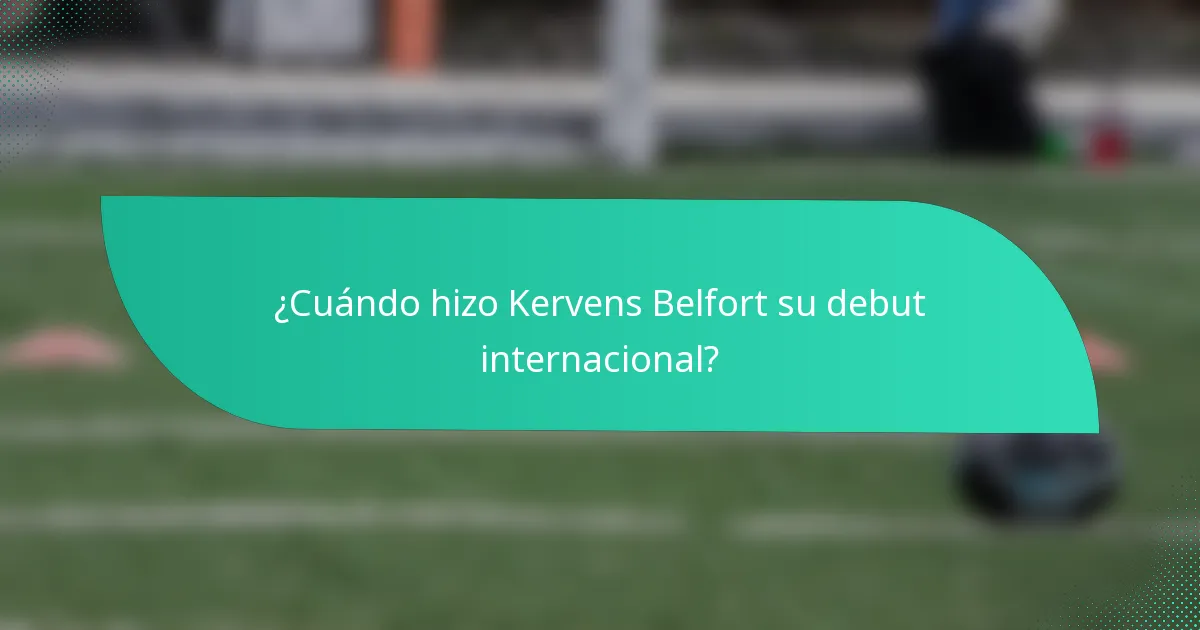 ¿Cuándo hizo Kervens Belfort su debut internacional?
