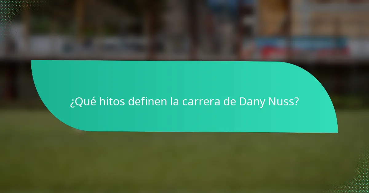 ¿Qué hitos definen la carrera de Dany Nuss?