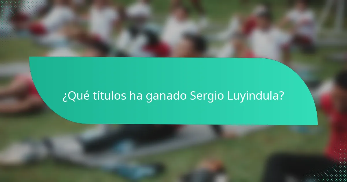 ¿Qué títulos ha ganado Sergio Luyindula?